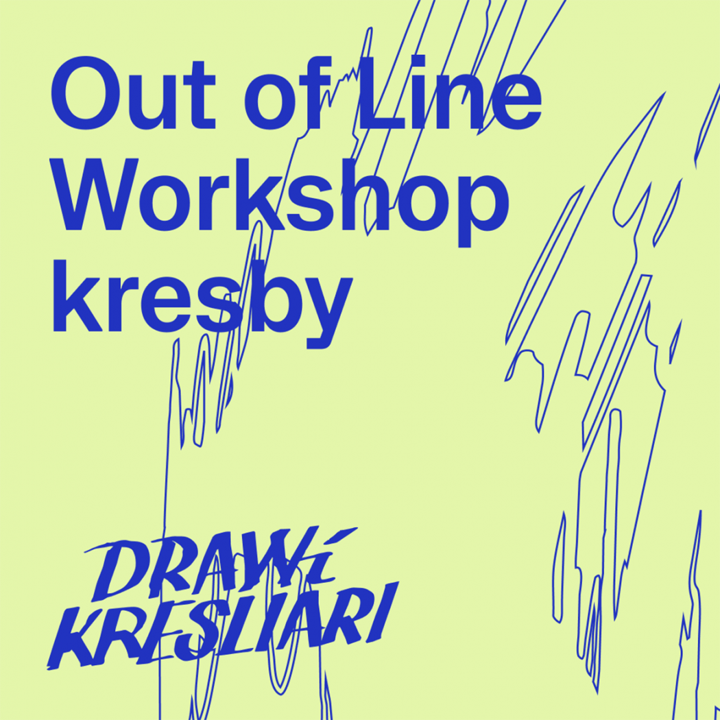 Grafický plagát na svetlozelenej ploche s výrazným modrým typografickým nápisom „Out of Line Workshop kresby“. V spodnej časti sa nachádza dynamicky deformovaný nápis „DRAWí KRESLIARI“. Kompozíciu dopĺňajú tenké modré expresívne línie pripomínajúce gestickú kresbu alebo digitálne skice.