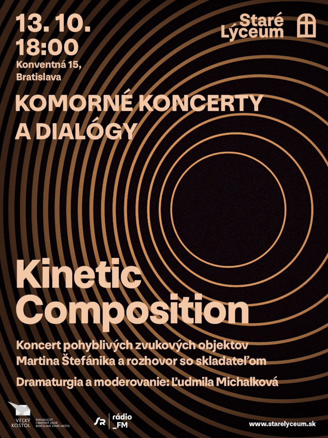 Poster for Chamber Concerts and Dialogues: Kinetic Composition. Copper concentric circles and light lettering appear on a black background. It announces a concert of Martin Štefánik’s moving sound objects and a conversation with the composer on 13 October at 6:00 pm at Staré lýceum, Konventná 15, Bratislava. Programme and moderation: Ľudmila Michalková. Organisers’ and Rádio_FM logos and www.starelyceum.sk appear at the bottom.