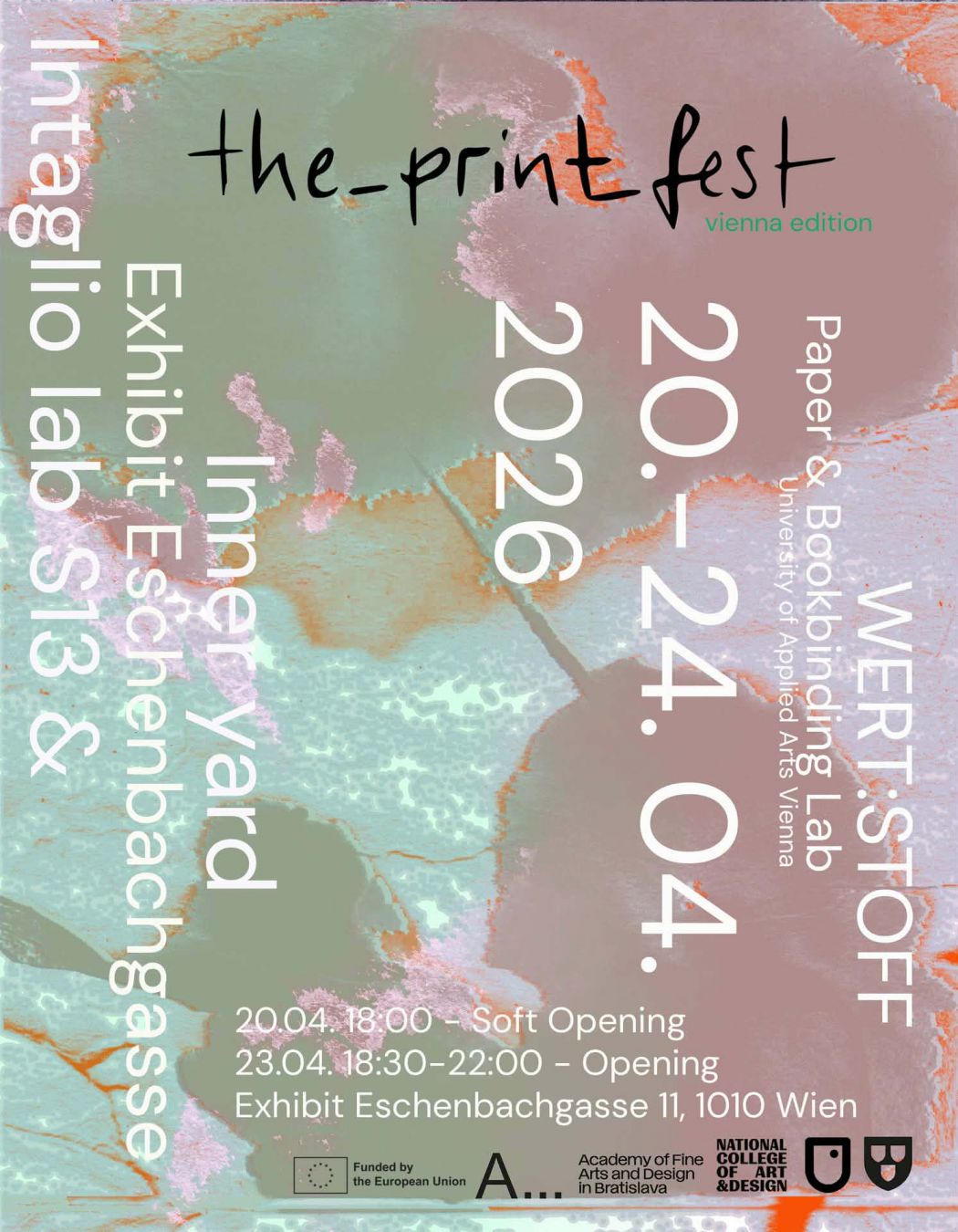 Abstract poster for “the_printfest – vienna edition” featuring a pastel background in mint, pink, grey, and orange tones resembling watercolor washes or experimental print textures. The festival title appears in black handwritten lettering across the top. Large white vertical typography announces the exhibition “Inner yard / Eschenbachgasse” and the venue “WERTSTOFF – Paper & Bookbinding Lab, University of Applied Arts Vienna.” The poster lists the dates April 20–24, 2026, a soft opening on April 20 at 18:00, and the main opening on April 23 from 18:30 to 22:00. Logos of partner institutions, including the Academy of Fine Arts and Design in Bratislava, the National College of Art and Design, and European Union funding, appear along the bottom.