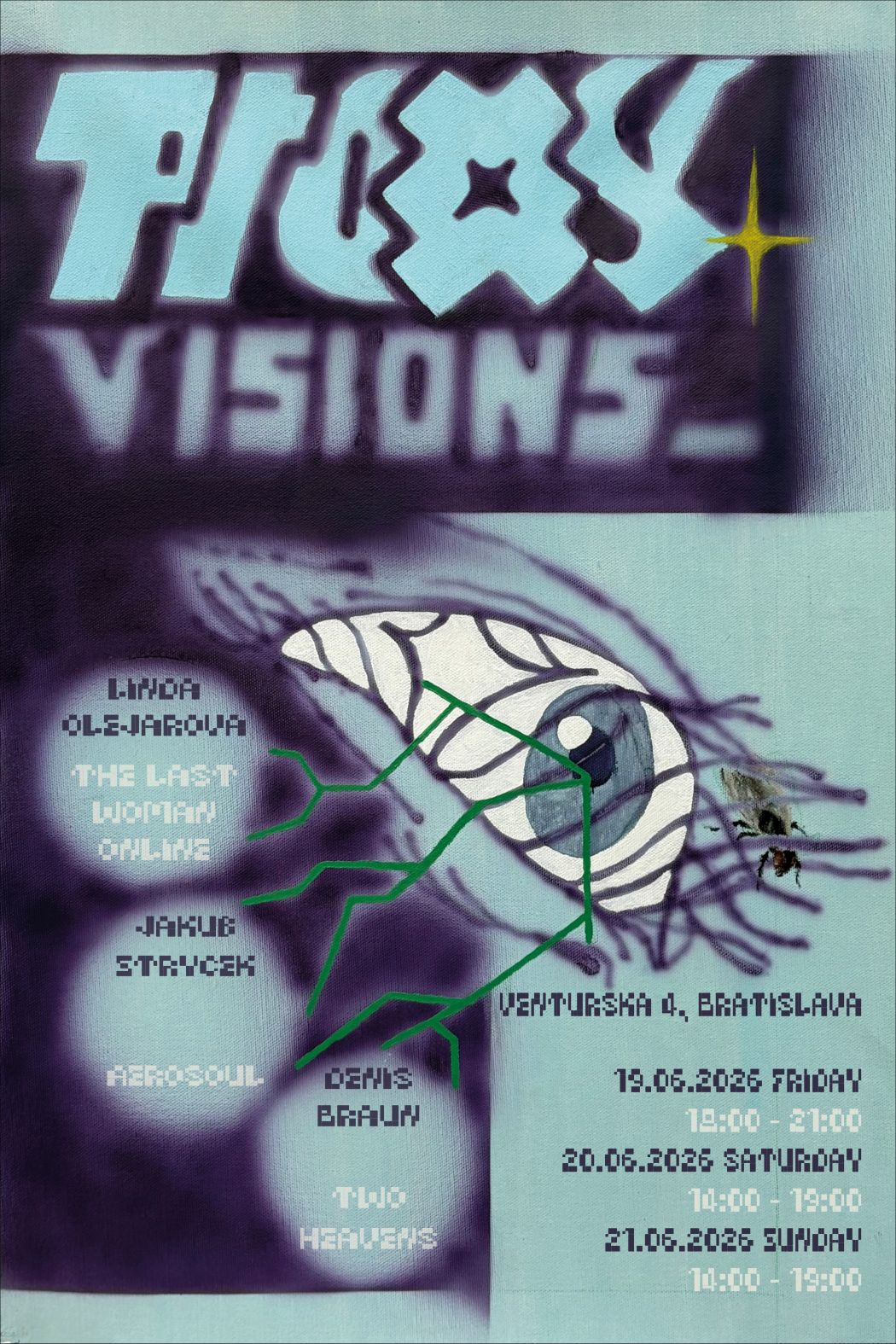 Plagát výstavy „Pixel Visions“ v tyrkysovo-fialovej farebnosti s veľkým štylizovaným nápisom a detailom oka, cez ktoré prechádzajú zelené praskliny alebo línie. Na plagáte sú uvedené mená Linda Olejárová, Jakub Stravček, Denis Brauń, Boris Gul, Tomáš Hervers a názov „The Last Woman Online“. Výstava sa koná na Ventúrskej 4 v Bratislave 19. – 21. júna 2026.