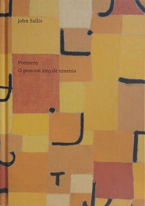 Sallis, John; Premeny: o pravom zmysle umenia; Bratislava: Vydavateľstvo Minor, 2024