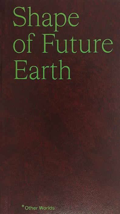 (ed.) Cséfalvay, András; Shape of Future Earth: other worlds; Bratislava: Academy of Fine Arts and Design, Digital Arts, 2023
